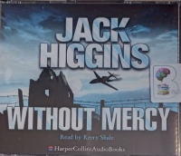 Without Mercy written by Jack Higgins performed by Kerry Shale on Audio CD (Abridged)
